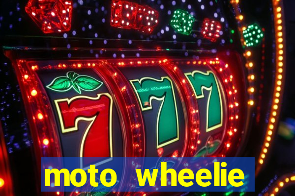 moto wheelie dinheiro infinito